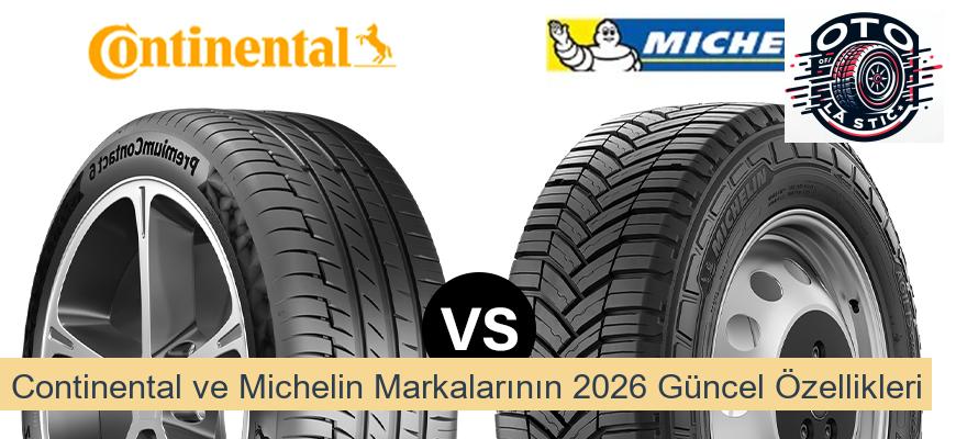 Continental ve Michelin Markalarının 2026 Güncel Özellikleri